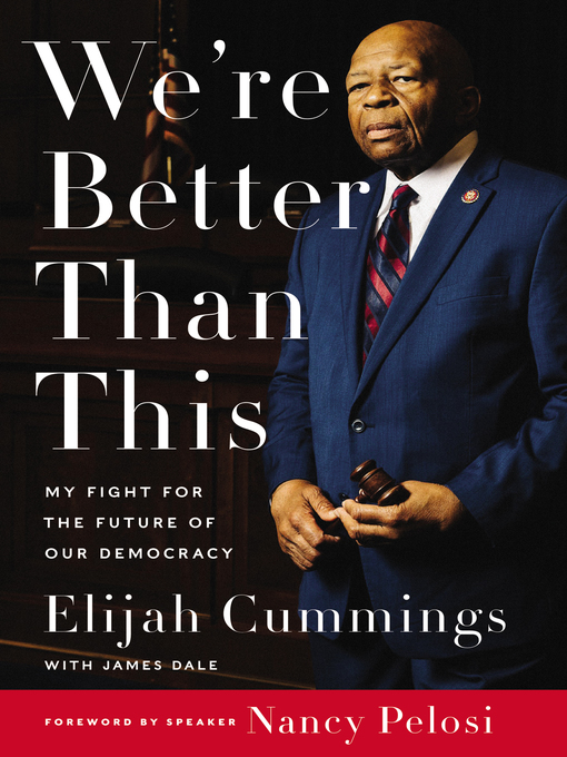 Title details for We're Better Than This by Elijah Cummings - Available